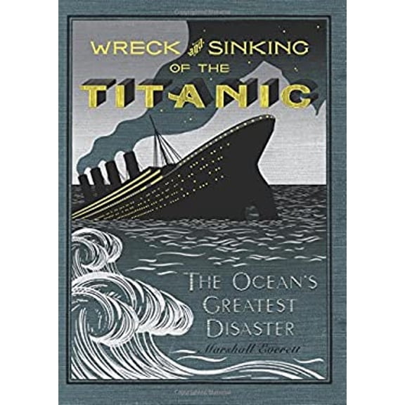 Pre-Owned Wreck and Sinking of the Titanic: The Ocean's Greatest Disaster (Hardcover) 0062067400 9780062067401