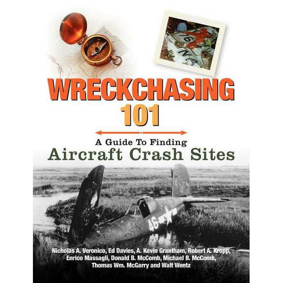 Wreckchasing 101: A Guide to Finding Aircraft Crash Sites (Paperback)