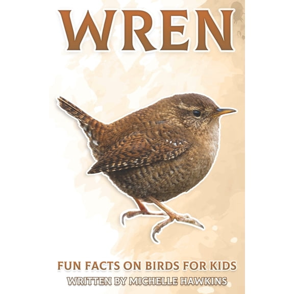 Fun Facts on Birds for Kids Wren: Fun Facts on Birds for Kids #30, (Paperback)