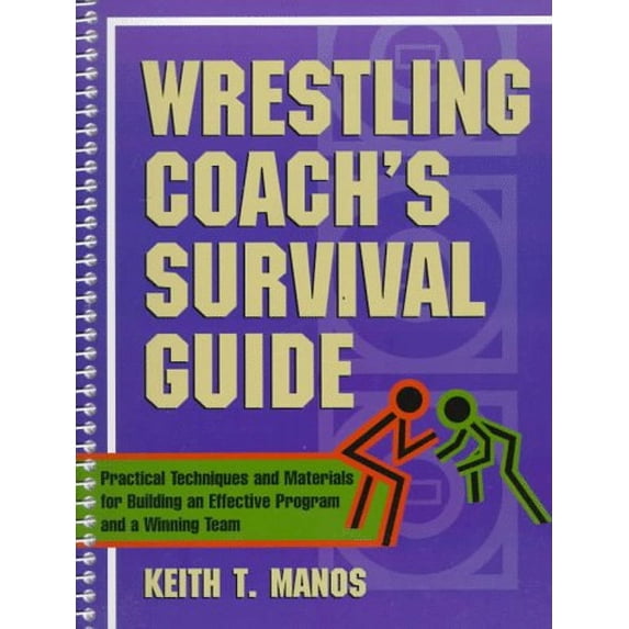 Pre-Owned Wrestling Coach's Survival Guide: Practical Techniques and Materials for Building an (Paperback 9780134589510) by Keith T Manos