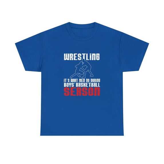 Wrestling - It's What Men Do During Boys Basketball Season Shirt - ID: 782