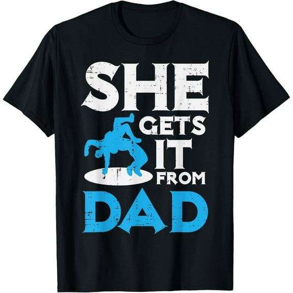 Wrestling She Gets It From Dad Wrestler Papa Mom Men Women T-Shirt