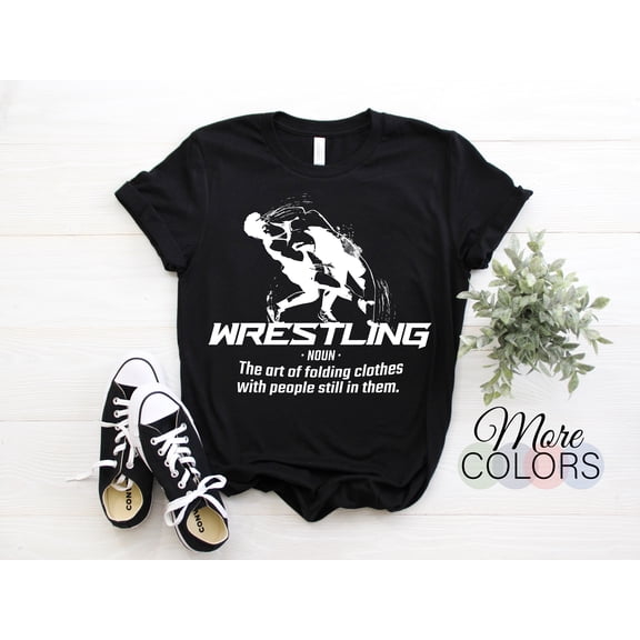 Wrestling Wrestlers Sport Funny Art Of Folding Clothes Wrestler Gift T-Shirt, High School, College Professional Tee, Birthday Present TShirt