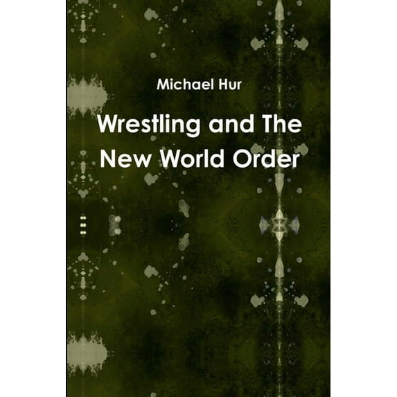 Wrestling and The New World Order, (Paperback)