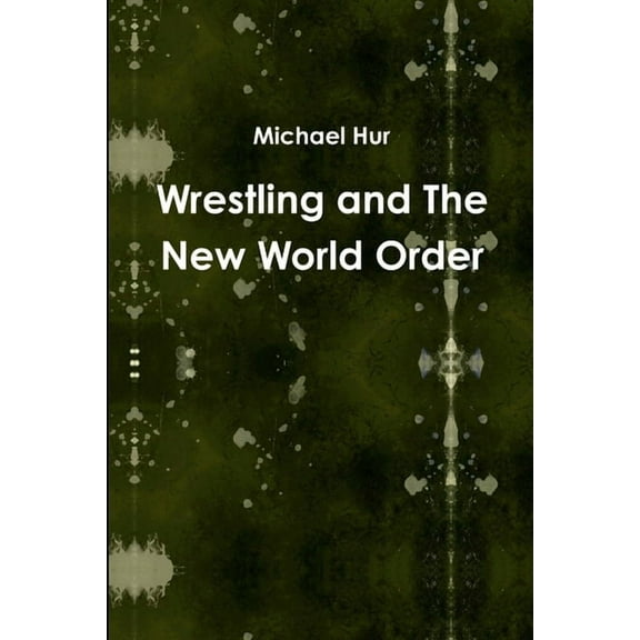 Wrestling and The New World Order, (Paperback)