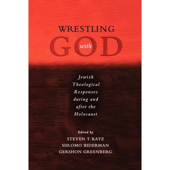 Wrestling with God: Jewish Theological Responses During and After the Holocaust, (Hardcover)