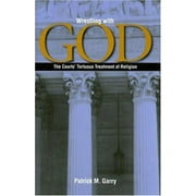 Pre-Owned Wrestling With God: The Courts' Tortuous Treatment of Religion (Hardcover) 0813214513 9780813214511