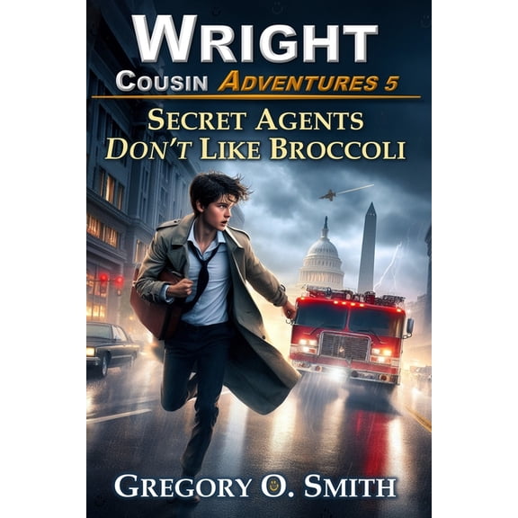 Wright Cousin Adventures Secret Agents Don't Like Broccoli, Book 5, (Paperback)