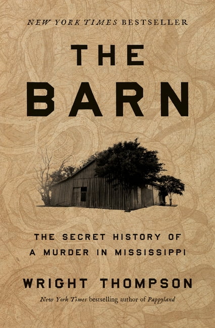 Wright Thompson: The Barn: The Secret History of a Murder in Mississippi (Hardcover)