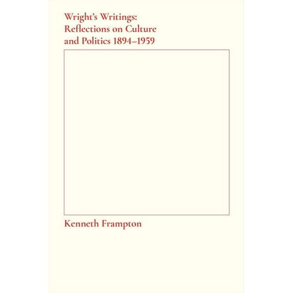 Wright's Writings: Reflections on Culture and Politics, 1894-1959 (Paperback)