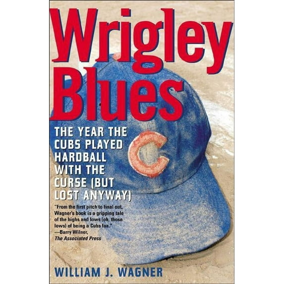 Wrigley Blues : The Year the Cubs Played Hardball with the Curse (But Lost Anyway) (Paperback)