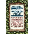 thumbnail image 1 of Wrigley Field : The Long Life and Contentious Times of the Friendly Confines (Paperback), 1 of 1