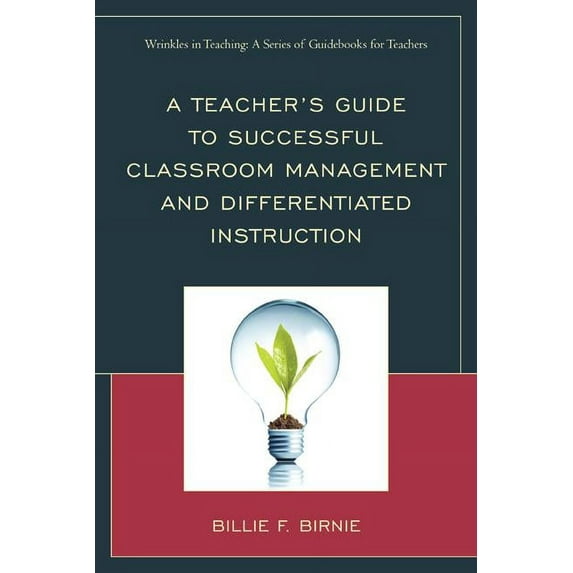 Wrinkles in Teaching: A Guidebooks for T A Teacher's Guide to Successful Classroom Management and Differentiated Instruction, (Paperback)