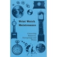 thumbnail image 1 of Wrist Watch Maintenance - Correcting Balances, Hairsprings and Pivots, (Paperback), 1 of 1