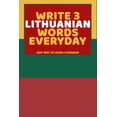 thumbnail image 1 of Write 3 Lithuanian Words Everyday: Easy Way To Learn Lithuanian (Paperback) by Feather Press, 1 of 1