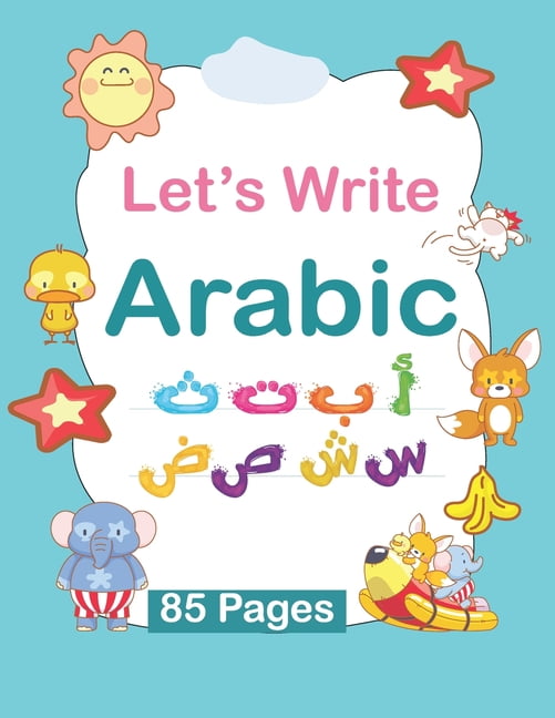 Let's Write Arabic: Arabic Writing Alphabet Age 2-8 - A Handwriting Practice Workbook - Arabic Writing Alphabet Workbook