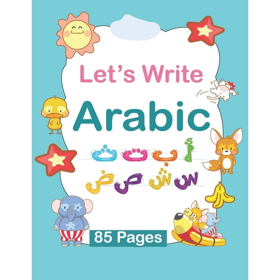 Let's Write Arabic: Arabic Writing Alphabet Age 2-8 - A Handwriting Practice Workbook - Arabic Writing Alphabet Workbook