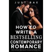 How to Write a Bestseller Romance How to Write a Bestselling Contemporary Romance The Art of Swoon Mastering the Contemporary Romance Genre, Book 2, Paperback