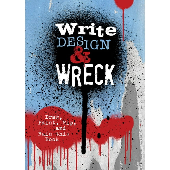 Write, Design & Wreck: Draw, Paint, Rip, and Ruin This Book, (Paperback)