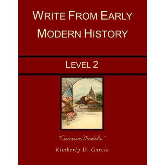 Pre-Owned Write from Early Modern History Level 2 Cursive Models: A Complete Early Modern History Based Writing Program for the Elementary Writer: Developing .... (Paperback) 194028208X 9781940282084