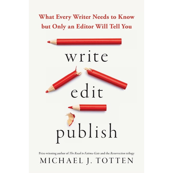 Write, Edit, Publish: What Every Writer Needs to Know but Only an Editor Will Tell You, (Paperback)
