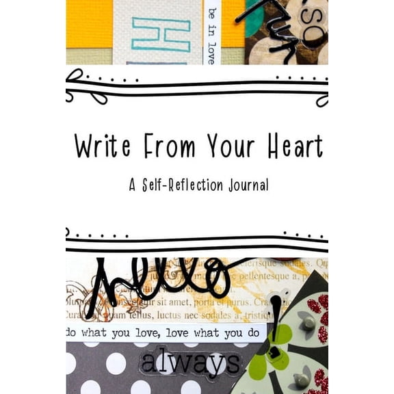 Write From Your Heart: A Self-Reflection Journal, (Paperback)