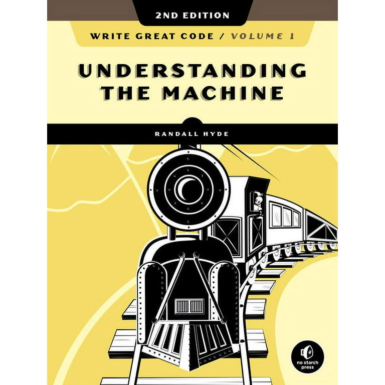 Write Great Code, Volume 1, 2nd Edition Understanding the