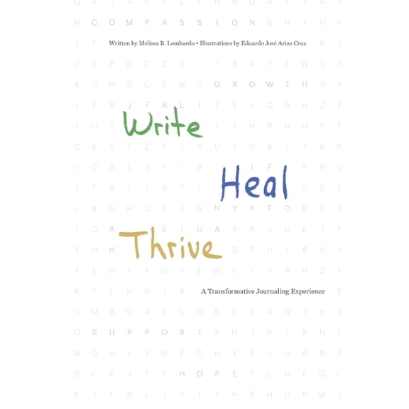 Write, Heal, Thrive: A Transformative Journaling Experience, (Paperback)