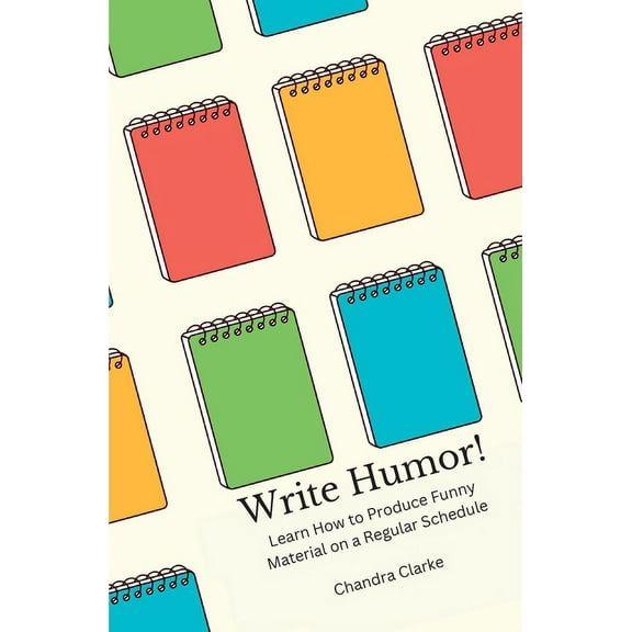 Write Humor: Learn How to Produce Funny Material on a Regular Schedule, (Paperback)