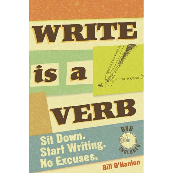 Pre-Owned Write Is a Verb: Sit Down, Start Writing, No Excuses (Hardcover) 1582974594 9781582974590