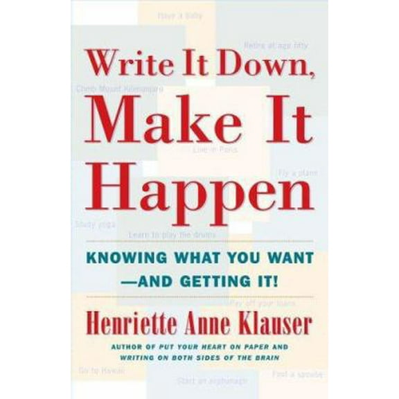 Pre-Owned Write It Down, Make It Happen: Knowing What You Want -- and Getting It