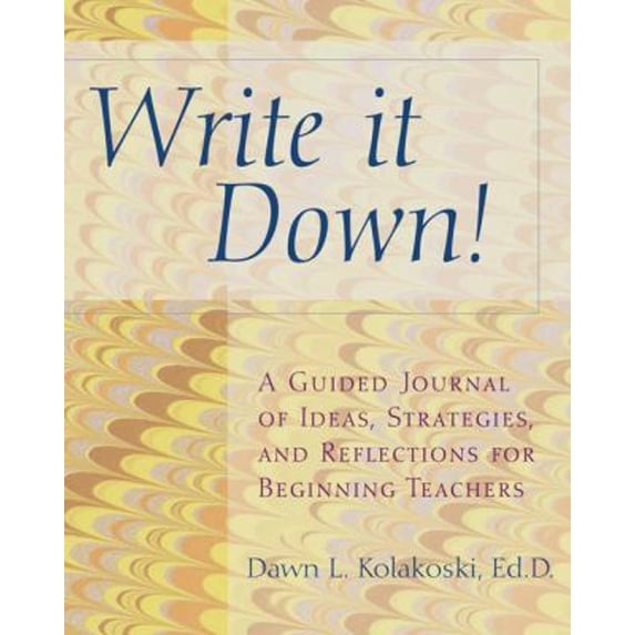 Pre-Owned Write It Down! A Guided Journal of Ideas, Strategies and Reflections for Beginning Teachers