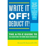 BERNARD B KAMOROFF Write It Off! Deduct It!: The A-to-Z Guide to Tax Deductions for Home-Based Businesses, (Paperback)