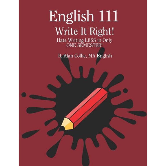 Write It Right!: Hate Writing LESS in One Semester!, (Paperback)