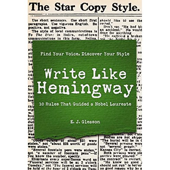 Pre-Owned Write Like Hemingway: Find Your Voice, Discover Your Style Using the 10 Rules That Guided a Nobel Laureate (Hardcover) 1604338873 9781604338874