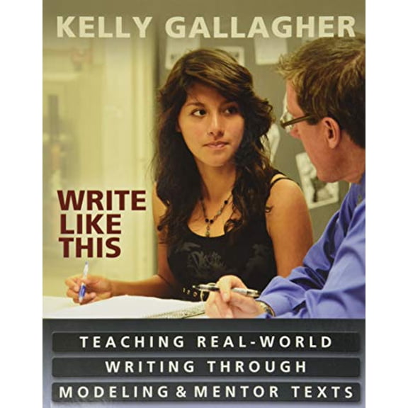 Pre-Owned Write Like This: Teaching Real-World Writing Through Modeling & Mentor Texts (Paperback) 1571108963 9781571108968