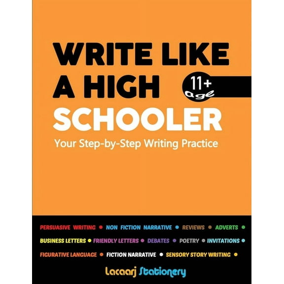 Write Like a High Schooler: Your Step - By - Step Writing Practice, (Paperback)