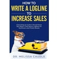 thumbnail image 1 of How to Write a Logline to Increase Sales: Everything an Author Should Know But Wasn't Told about Loglines for Nonfiction, (Paperback), 1 of 1