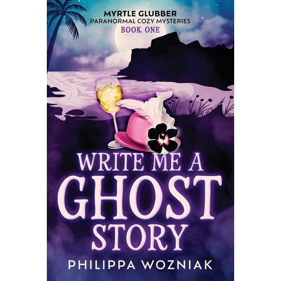 Myrtle Glubber Paranormal Cozy Mysteries Write Me a Ghost Story: Myrtle Glubber Mystery Series, Book 1, (Paperback)