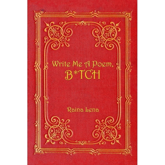 Write Me a Poem, B*tch, (Paperback)