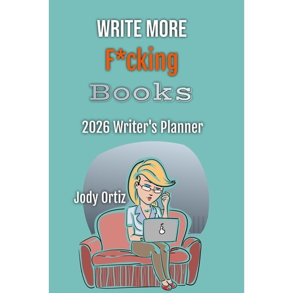 Write More F*cking Books!: The 2026 Writer's Planner, (Paperback)
