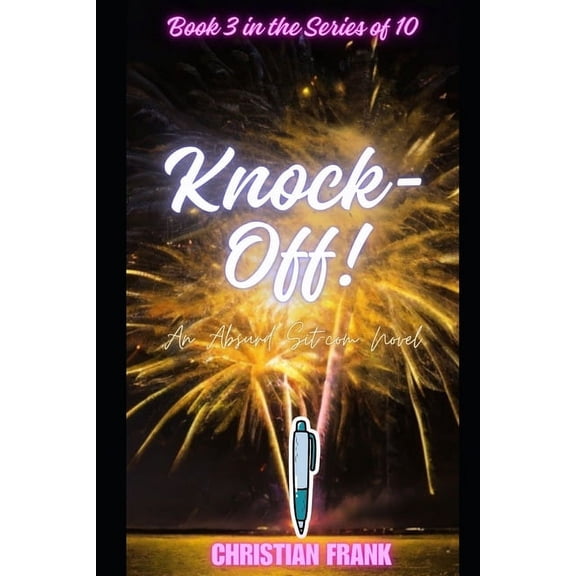 Write-Off! Knock-Off!: An Absurd Sitcom Novel, Book 3, (Paperback)