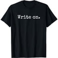 thumbnail image 1 of Write On - Funny Writer Dad Joke, Funny Author Pun, Right On T-Shirt, 1 of 3