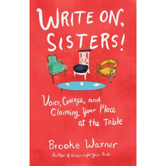 Pre-Owned Write On, Sisters!: Voice, Courage, and Claiming Your Place at the Table (Paperback) 1631526707 9781631526701