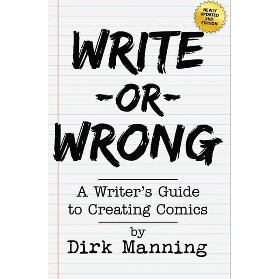 Write Or Wrong: A Writer's Guide To Creating Comics [2nd Edition] : A Writer's Guide to Creating Comics (Paperback)