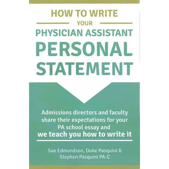 How to Write Your Physician Assistant Personal Statement : Admissions directors and faculty share their expectations for your PA school essay and we teach you how to write it