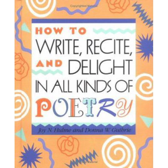 Pre-Owned How to Write, Recite, and Delight in All Kinds of Poetry (Unknown) 1562945769 9781562945763