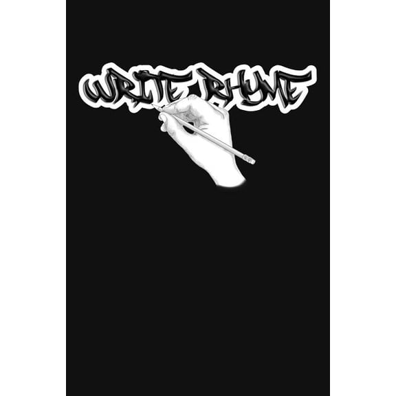 Write Rhyme: Never Forget a Dope Rhyme Again Paperback 1071210920 9781071210925 Hip-Hop Rhyme Rappers