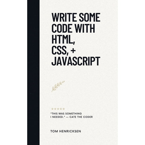Write Some Code with HTML, CSS, + JavaScript, (Paperback)