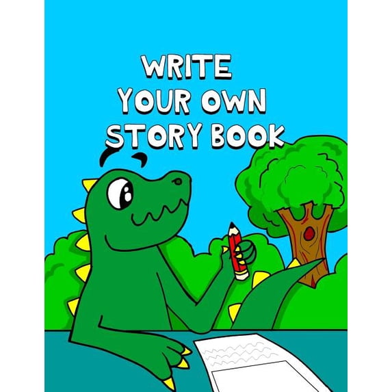 Write Your Own Story Book: Write And Draw Your Own Stories With This Playful Kids Storybook You Are The Author Quality C, (Paperback)